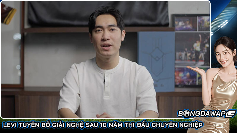 Levi tuyên bố giải nghệ sau 10 năm thi đấu chuyên nghiệp