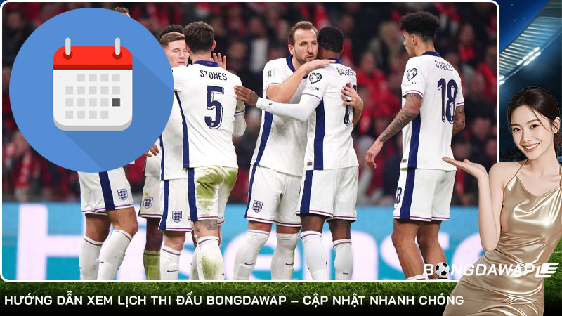 Hướng dẫn xem lịch thi đấu Bongdawap – Cập nhật nhanh chóng