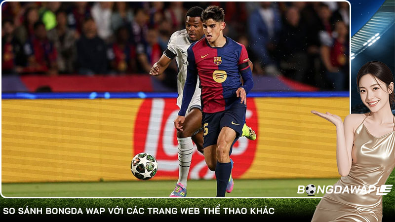 So sánh bongda wap với các trang web thể thao khác