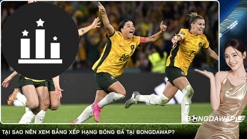 Tại sao nên xem bảng xếp hạng bóng đá tại Bongdawap?