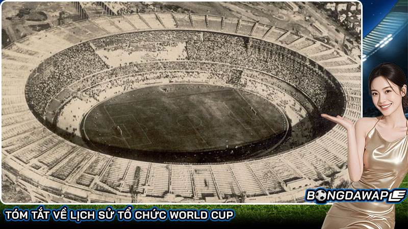 Tóm tắt về lịch sử tổ chức World Cup