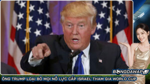 Ông Trump loại bỏ mọi nỗ lực cấp Israel tham gia World Cup